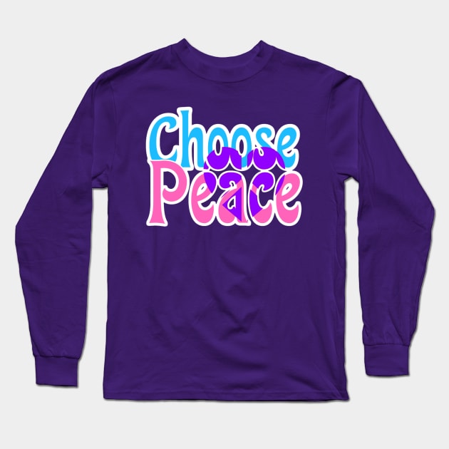 Choose Peace Inspirational Typography Long Sleeve T-Shirt by AlondraHanley